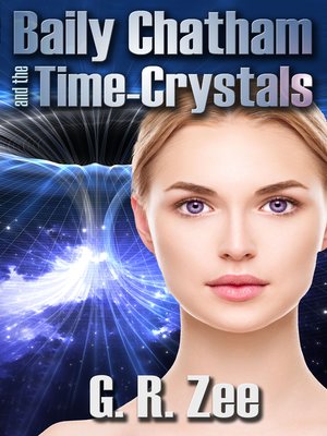 cover image of Baily Chatham and the Time-Crystals